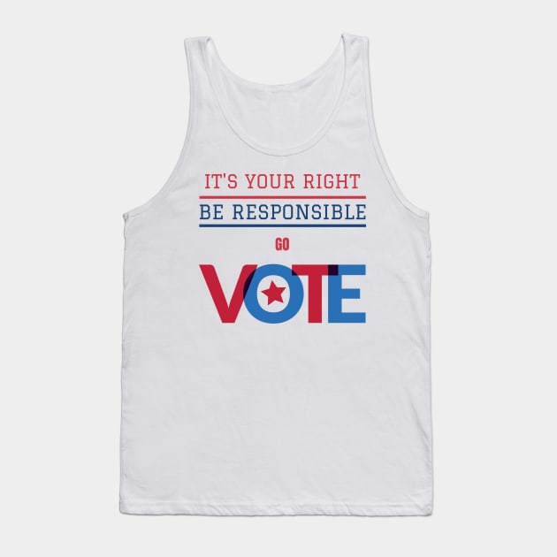 It's your right be responsible go vote Tank Top by Art master